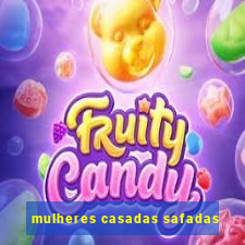 mulheres casadas safadas